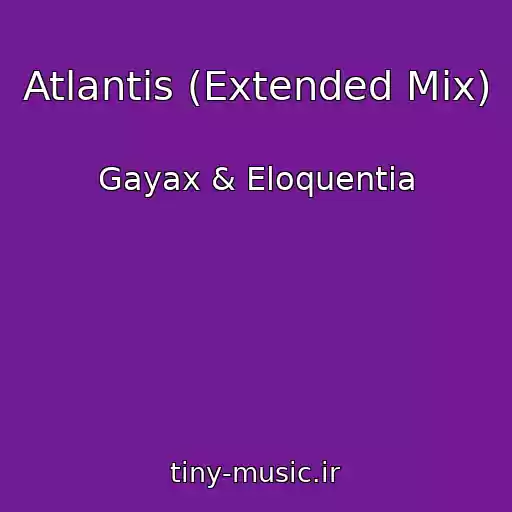 کاور آهنگ Atlantis (Extended Mix) از Gayax & Eloquentia