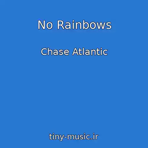 کاور آهنگ No Rainbows از Chase Atlantic
