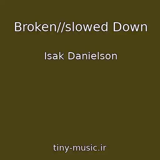 کاور آهنگ Broken//slowed Down از Isak Danielson