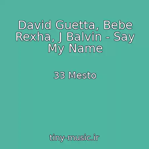 کاور آهنگ David Guetta, Bebe Rexha, J Balvin - Say My Name از 33 Mesto