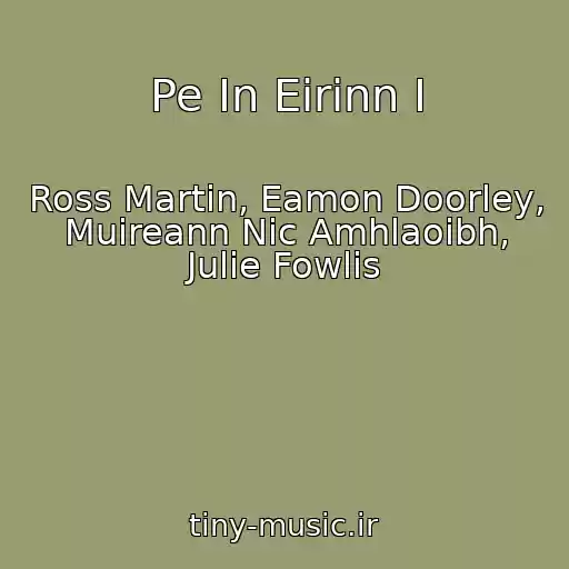 کاور آهنگ Pe In Eirinn I از Ross Martin, Eamon Doorley, Muireann Nic Amhlaoibh, Julie Fowlis