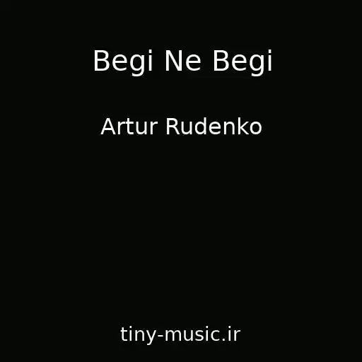 کاور آهنگ Begi Ne Begi از Artur Rudenko