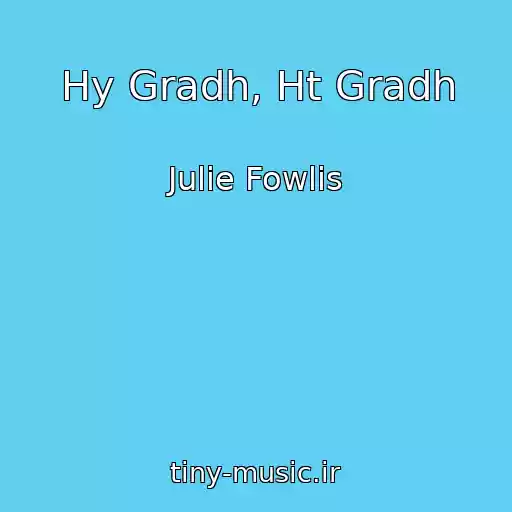 کاور آهنگ Hy Gradh, Ht Gradh از Julie Fowlis