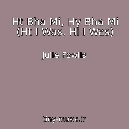 کاور آهنگ Ht Bha Mi, Hy Bha Mi (Ht I Was, Hi I Was) از Julie Fowlis