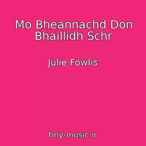 کاور آهنگ Mo Bheannachd Don Bhaillidh Schr از Julie Fowlis