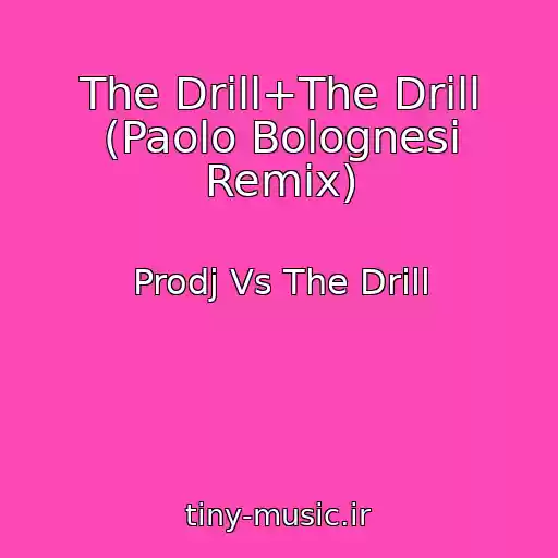 کاور آهنگ The Drill+The Drill (Paolo Bolognesi Remix) از Prodj Vs The Drill