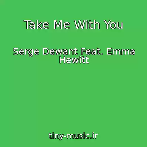 کاور آهنگ Take Me With You از Serge Dewant Feat. Emma Hewitt