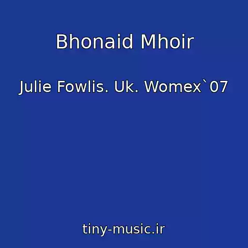 کاور آهنگ Bhonaid Mhoir از Julie Fowlis. Uk. Womex`07