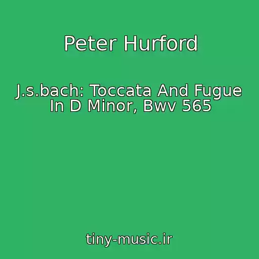 کاور آهنگ Peter Hurford از J.s.bach: Toccata And Fugue In D Minor, Bwv 565
