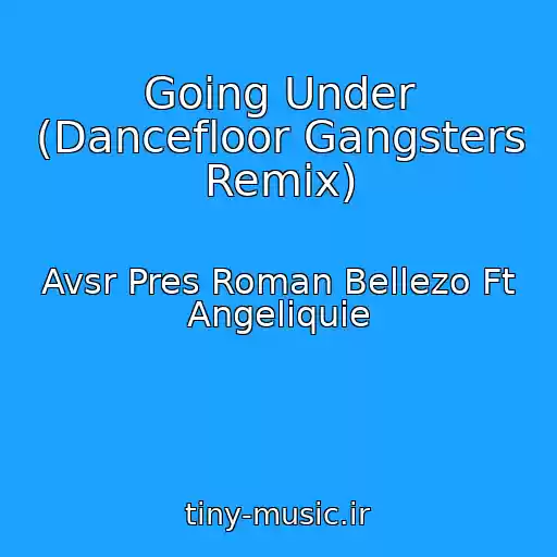 کاور آهنگ Going Under (Dancefloor Gangsters Remix) از Avsr Pres Roman Bellezo Ft Angeliquie