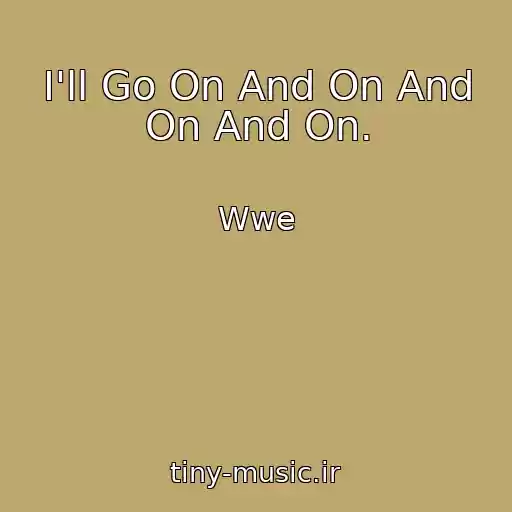 کاور آهنگ I'll Go On And On And On And On. از Wwe
