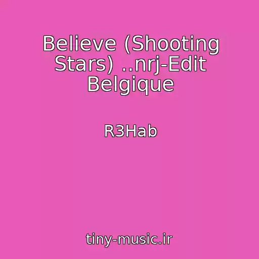 کاور آهنگ Believe (Shooting Stars) ..nrj-Edit Belgique از R3Hab