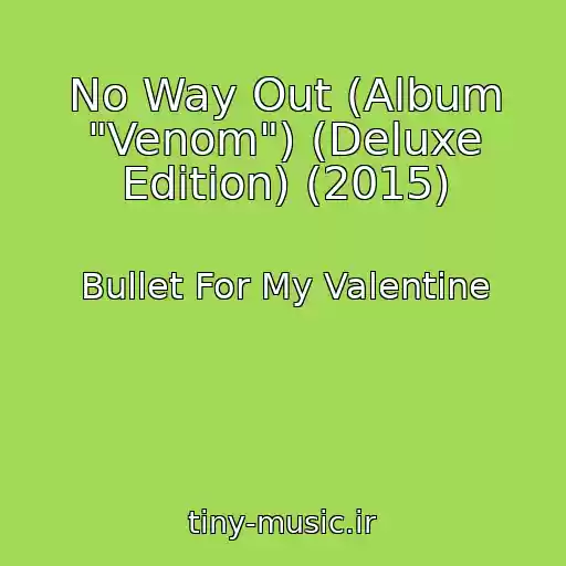 کاور آهنگ No Way Out (Album "Venom") (Deluxe Edition) (2015) از Bullet For My Valentine