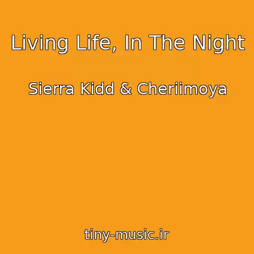 کاور آهنگ Living Life, In The Night از Sierra Kidd & Cheriimoya
