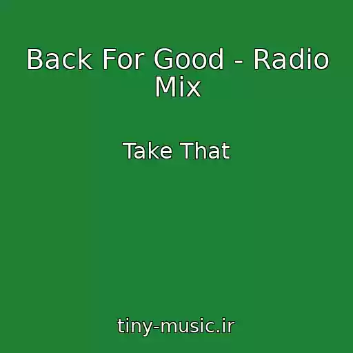 کاور آهنگ Back For Good - Radio Mix از Take That