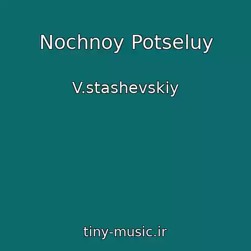 کاور آهنگ Nochnoy Potseluy از V.stashevskiy