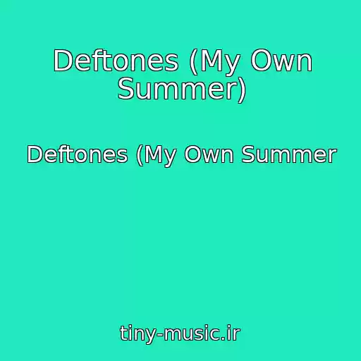 کاور آهنگ Deftones (My Own Summer) از Deftones (My Own Summer