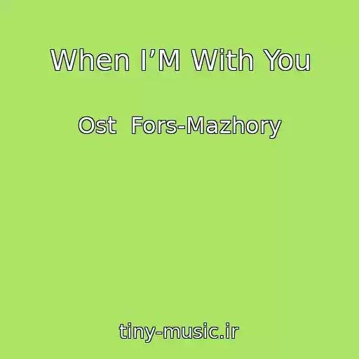 کاور آهنگ When I’M With You از Ost  Fors-Mazhory