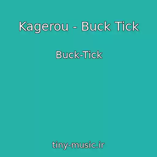 کاور آهنگ Kagerou - Buck Tick از Buck-Tick