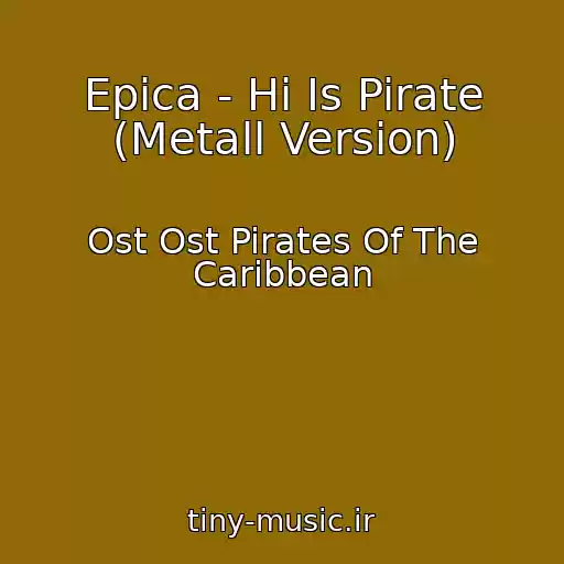 کاور آهنگ Epica - Hi Is Pirate (Metall Version) از Ost Ost Pirates Of The Caribbean