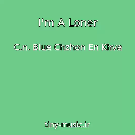 کاور آهنگ I'm A Loner از C.n. Blue Chzhon En Khva