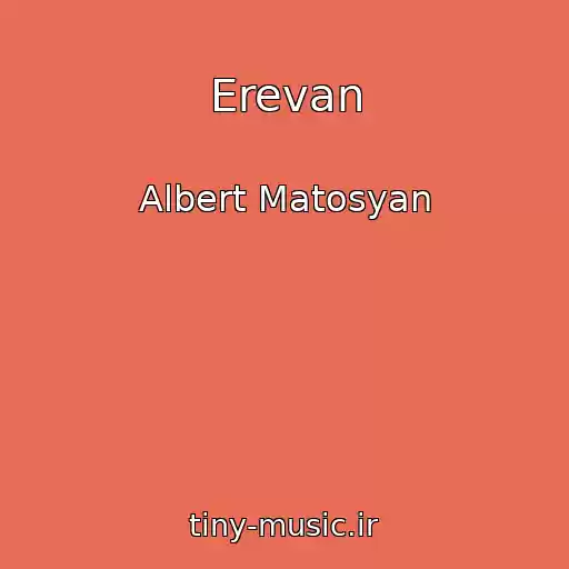 کاور آهنگ Erevan از Albert Matosyan