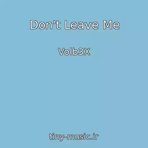 کاور آهنگ Don't Leave Me از Volb3X