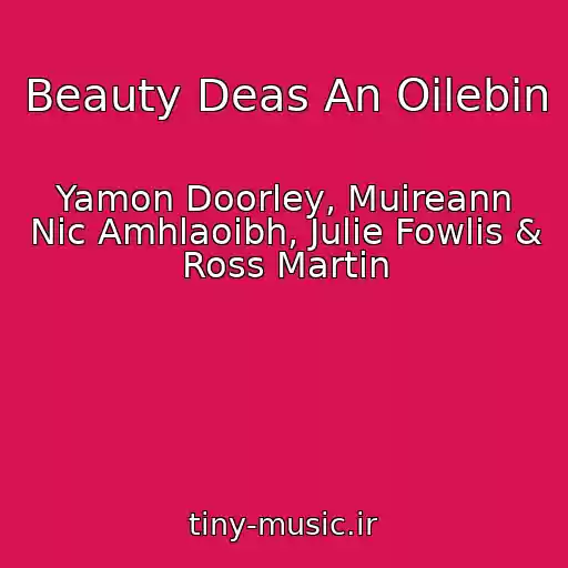 کاور آهنگ Beauty Deas An Oilebin از Yamon Doorley, Muireann Nic Amhlaoibh, Julie Fowlis & Ross Martin