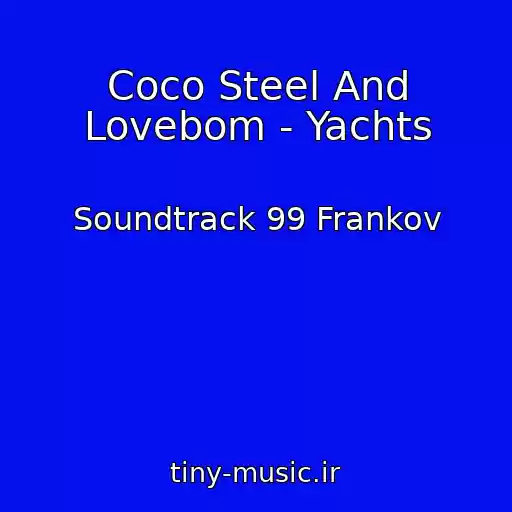 کاور آهنگ Coco Steel And Lovebom - Yachts از Soundtrack 99 Frankov