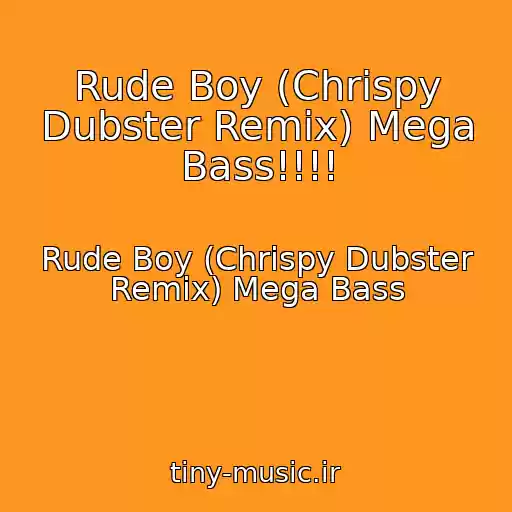 کاور آهنگ Rude Boy (Chrispy Dubster Remix) Mega Bass!!!! از Rude Boy (Chrispy Dubster Remix) Mega Bass