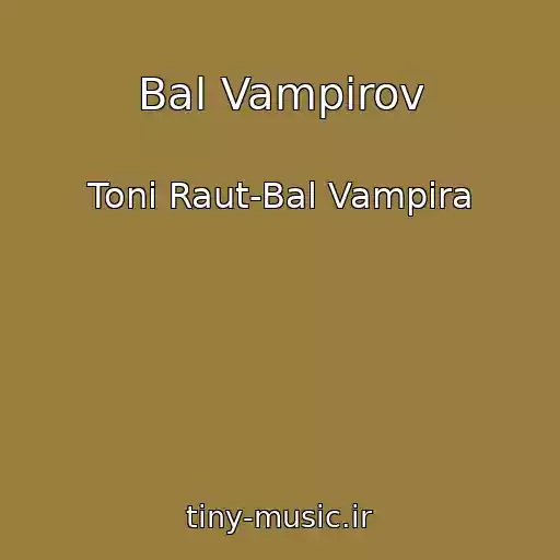 کاور آهنگ Bal Vampirov از Toni Raut-Bal Vampira