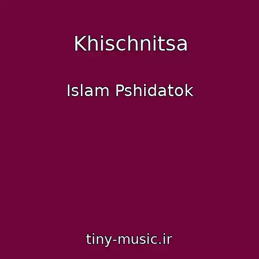 کاور آهنگ Khischnitsa از Islam Pshidatok