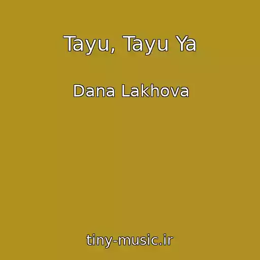 کاور آهنگ Tayu, Tayu Ya از Dana Lakhova
