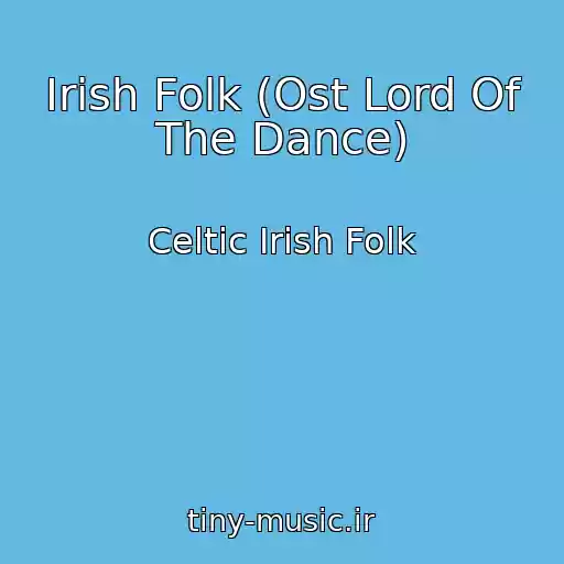 کاور آهنگ Irish Folk (Ost Lord Of The Dance) از Celtic Irish Folk