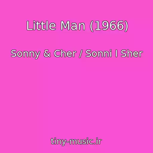 کاور آهنگ Little Man (1966) از Sonny & Cher / Sonni I Sher