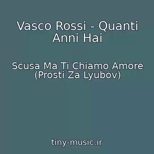 کاور آهنگ Vasco Rossi - Quanti Anni Hai از Scusa Ma Ti Chiamo Amore (Prosti Za Lyubov)