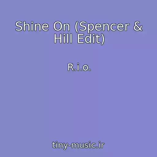 کاور آهنگ Shine On (Spencer & Hill Edit) از R.i.o.