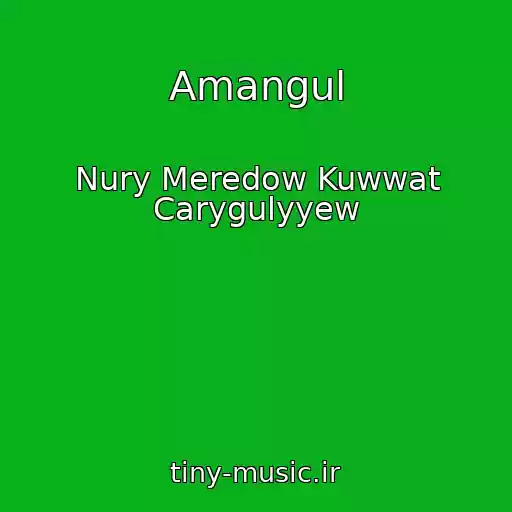 کاور آهنگ Amangul از Nury Meredow Kuwwat Carygulyyew