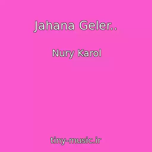کاور آهنگ Jahana Geler.. از Nury Karol
