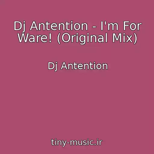 کاور آهنگ Dj Antention - I'm For Ware! (Original Mix) از Dj Antention