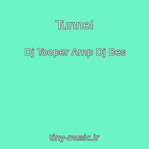 کاور آهنگ Tunnel از Dj Tooper Amp Dj Bes