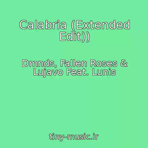کاور آهنگ Calabria (Extended Edit)) از Dmnds, Fallen Roses & Lujavo Feat. Lunis