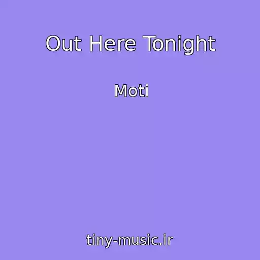 کاور آهنگ Out Here Tonight از Moti