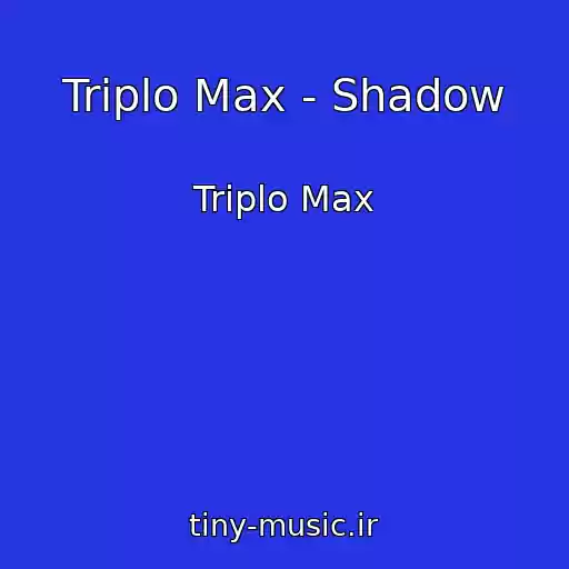 کاور آهنگ Triplo Max - Shadow از Triplo Max