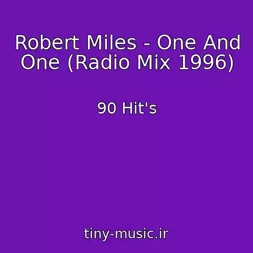 کاور آهنگ Robert Miles - One And One (Radio Mix 1996) از 90 Hit's