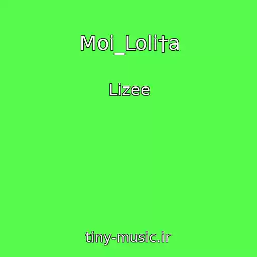 کاور آهنگ Moi_Loli†a از Lizee