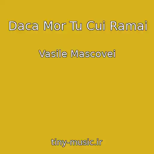 کاور آهنگ Daca Mor Tu Cui Ramai از Vasile Mascovei