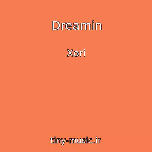 کاور آهنگ Dreamin از Xori
