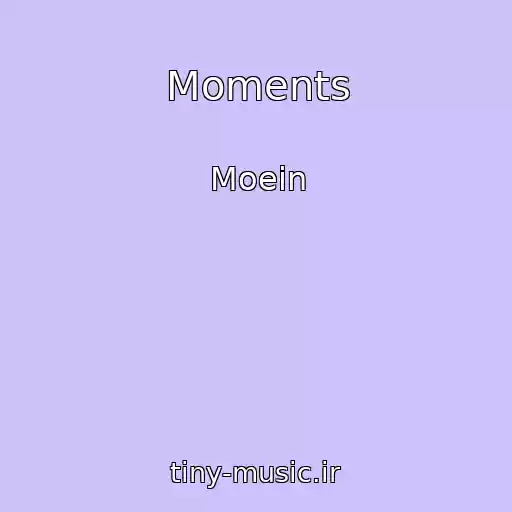 کاور آهنگ Moments از Moein