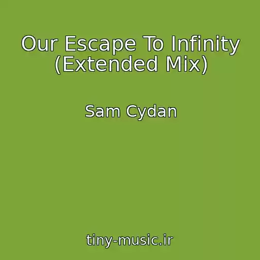 کاور آهنگ Our Escape To Infinity (Extended Mix) از Sam Cydan